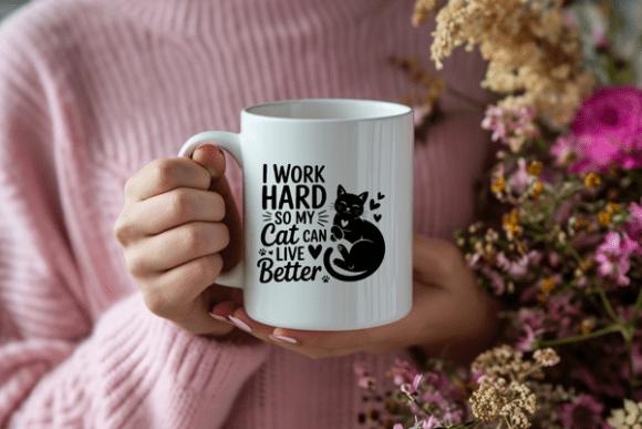 I Work Hard So My Cat Can Live Better-Coffee Mug