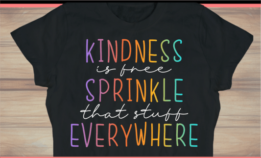 Kindness Is Free – Sprinkle It Everywhere Tee