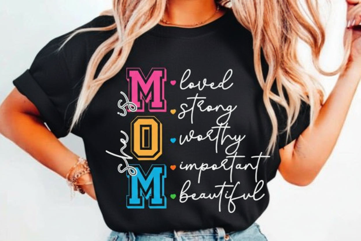 She is MOM T-Shirt β Loved Strong Worthy Beautiful Tee