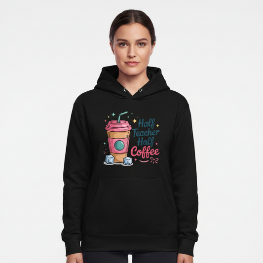 Half Teacher Half Coffee – Fun Teacher Life Hoodie