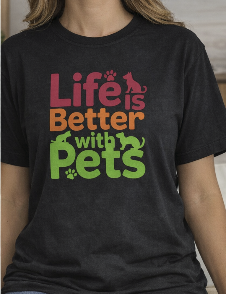 Life Is Better With Pets-T-Shirt