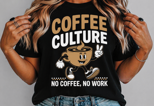 Coffee Culture – No Coffee No Work Funny T-Shirt