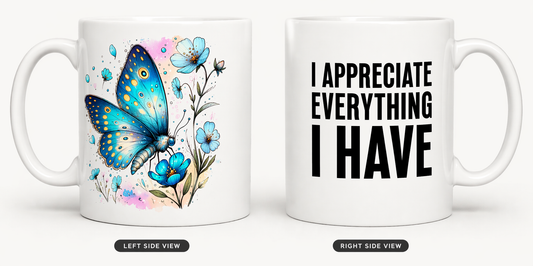 I Appreciate Everything I Have Mug