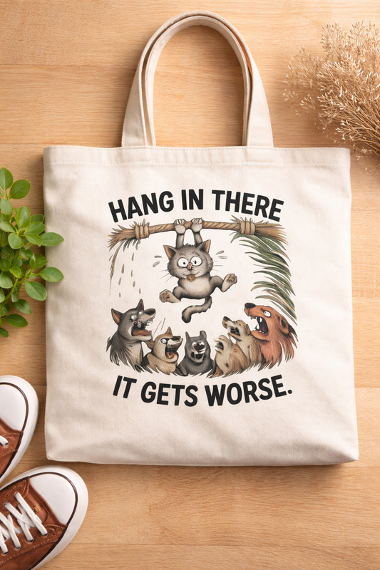 Hang In There It Gets Worse Funny Tote Bag