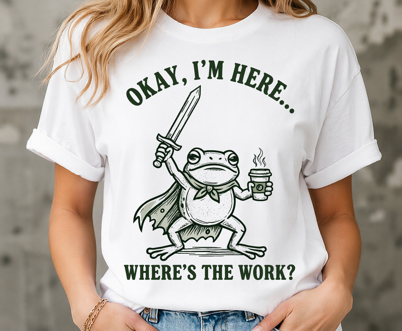 Okay I’m Here Where’s The Work – Funny Frog T-Shirt