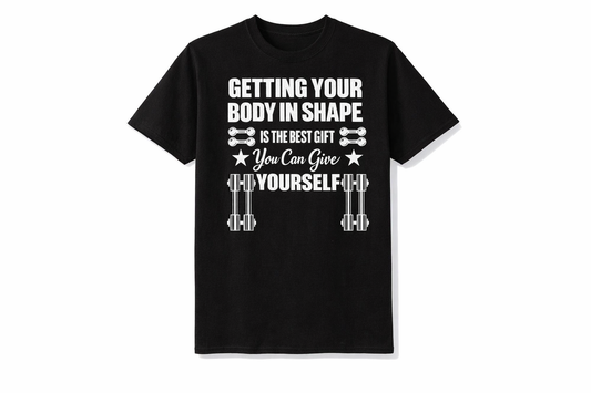 Getting Your Body in Shape – Fitness Motivation Tee
