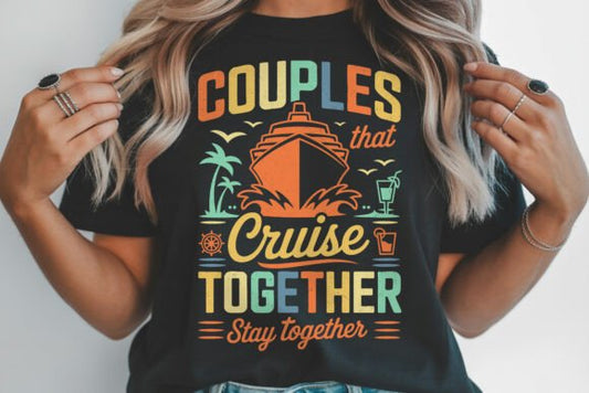 Couples That Cruise Together Stay Together – Travel T-Shirt