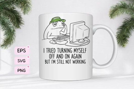 I Tried Turning Myself Off and On Again Mug
