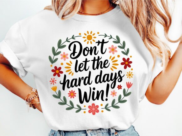 Don’t Let the Hard Days Win – Floral White Tee