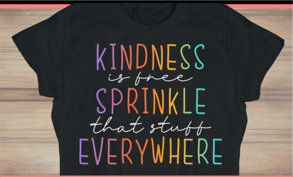 Kindness Is Free – Sprinkle It Everywhere Tee