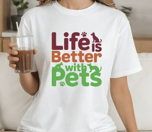 Life Is Better With Pets-T-Shirt