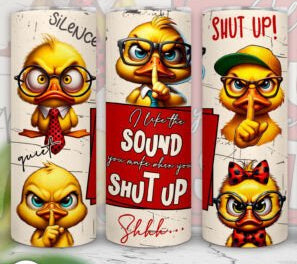If You Hear the Sound of Me Caring, Shut Up Funny Duck Tumbler – 20oz