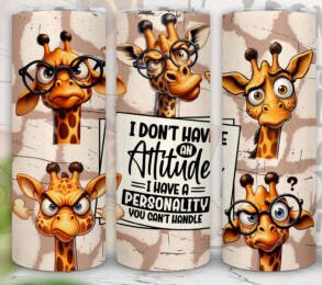 I Don’t Have an Attitude I Have a Personality You Can’t Handle Giraffe Tumbler – 20oz