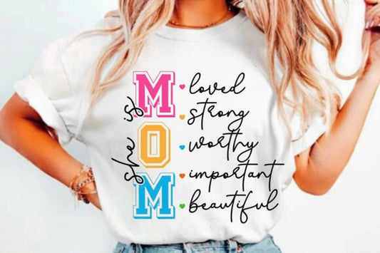 She is MOM T-Shirt – Loved Strong Worthy Beautiful Tee