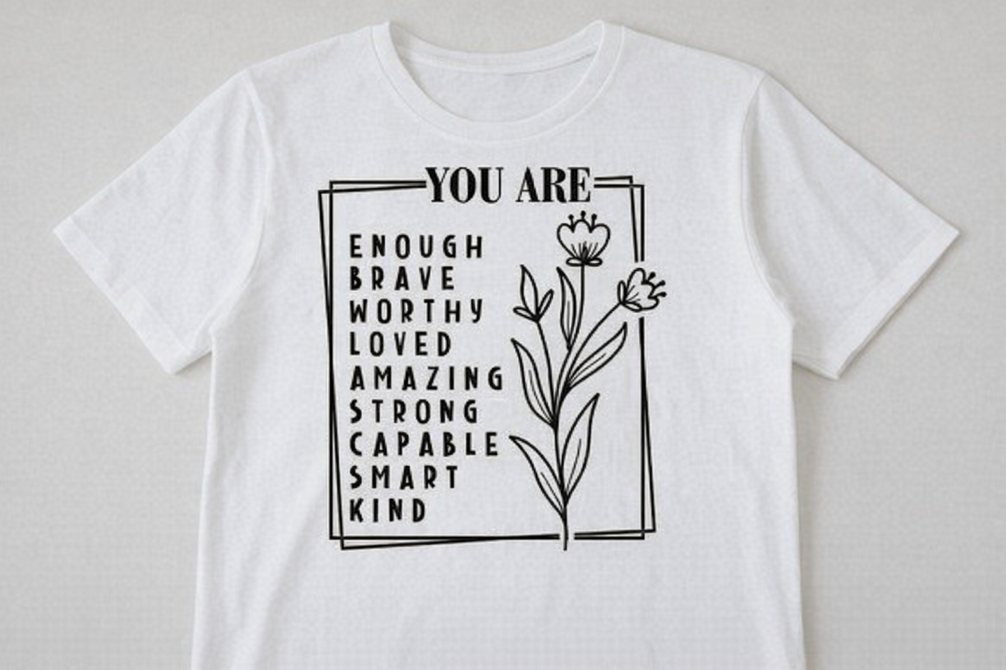 You Are Enough – Affirmation Floral Tee